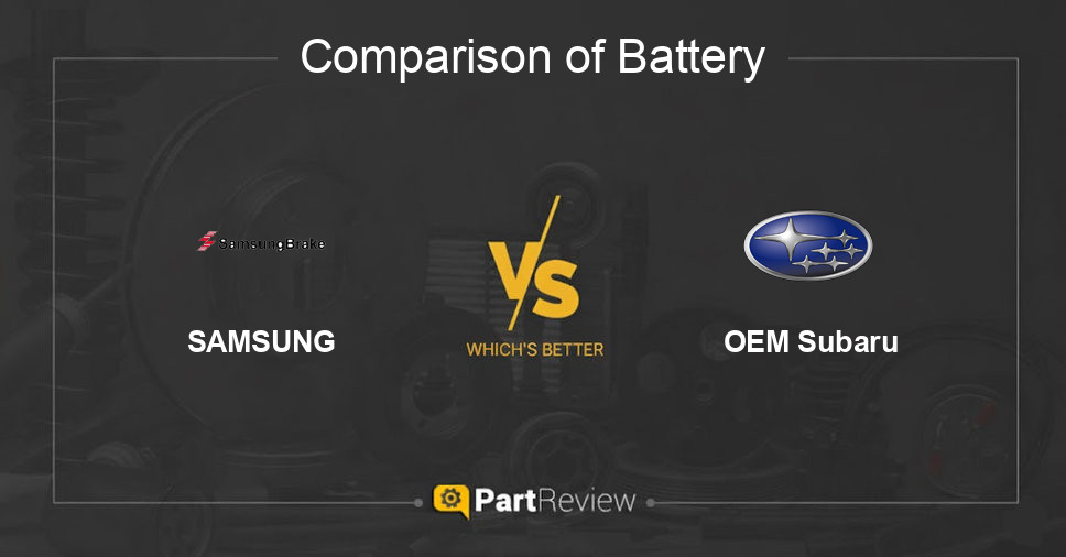 Comparison of battery SAMSUNG and OEM Subaru