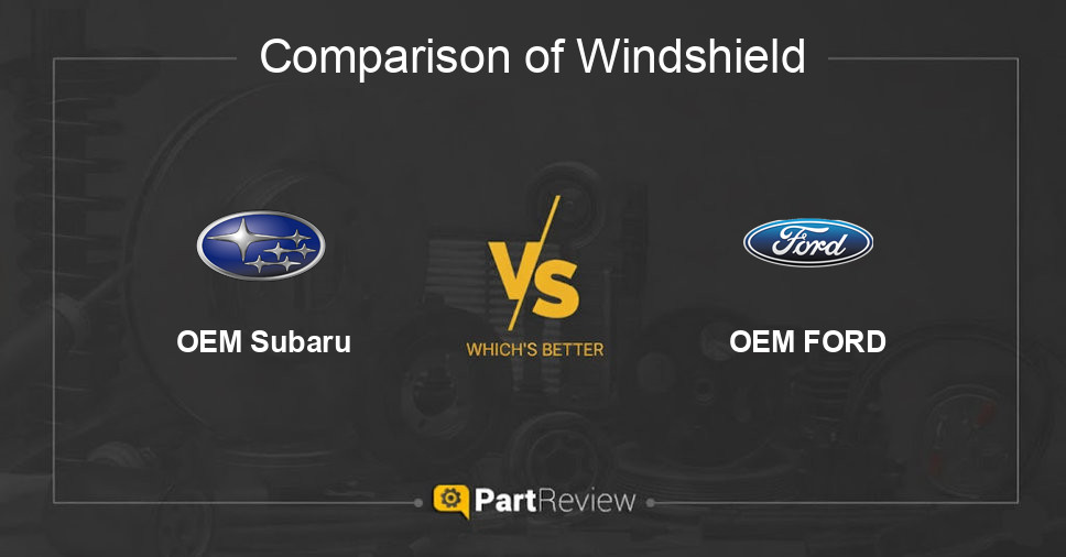 Comparison of windshield OEM Subaru and OEM FORD