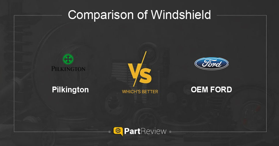 Comparison of windshield Pilkington and OEM FORD