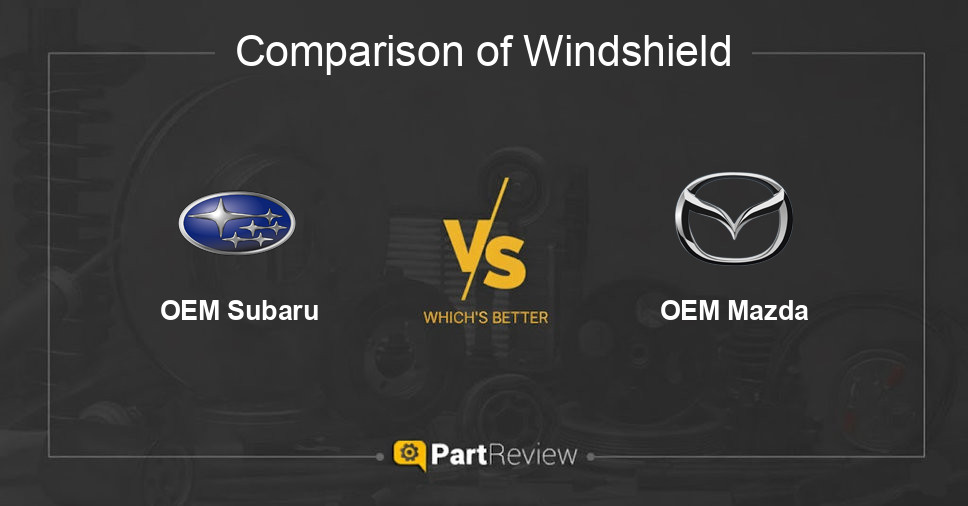 Comparison of windshield OEM Subaru and OEM Mazda