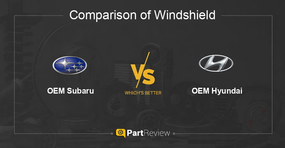 Comparison of windshield OEM Subaru and OEM Hyundai