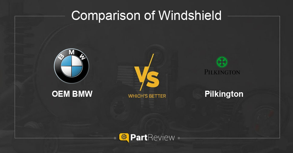 Comparison of windshield OEM BMW and Pilkington