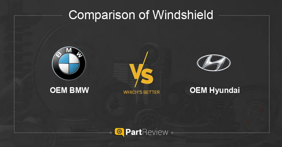 Comparison of windshield OEM BMW and OEM Hyundai
