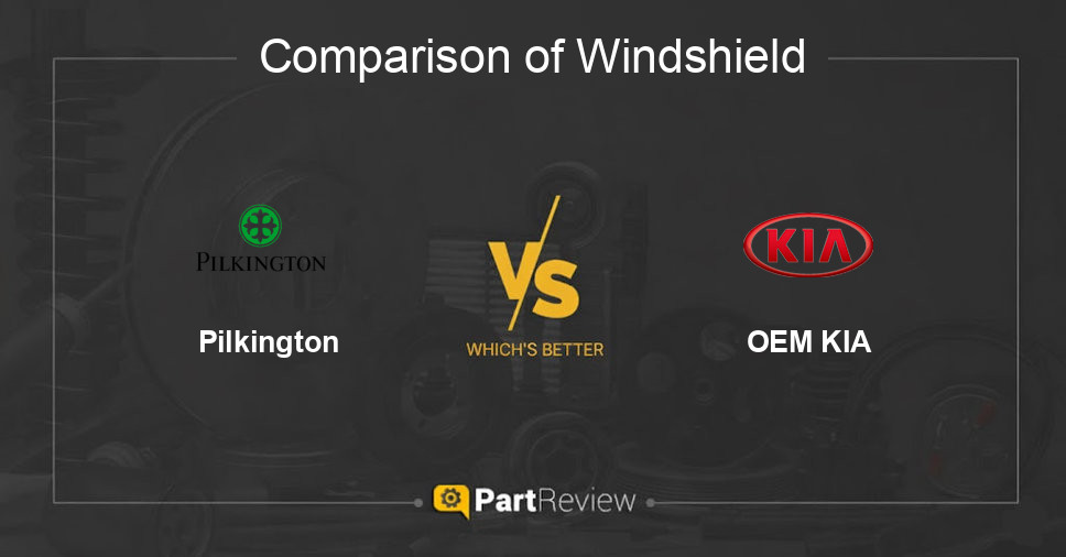 Comparison of windshield Pilkington and OEM KIA