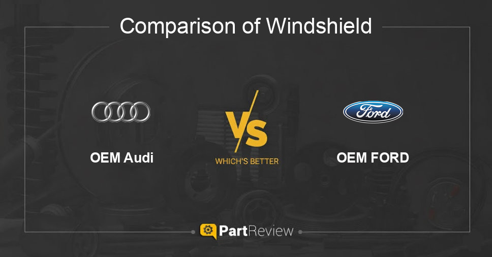 Comparison of windshield OEM Audi and OEM FORD