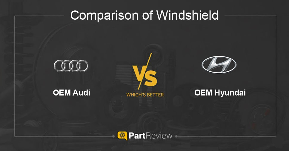 Comparison of windshield OEM Audi and OEM Hyundai