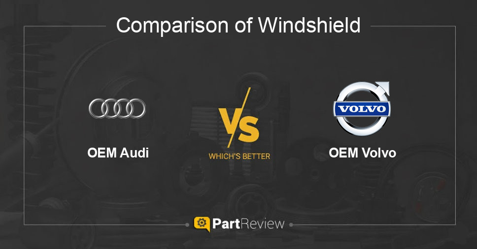Comparison of windshield OEM Audi and OEM Volvo