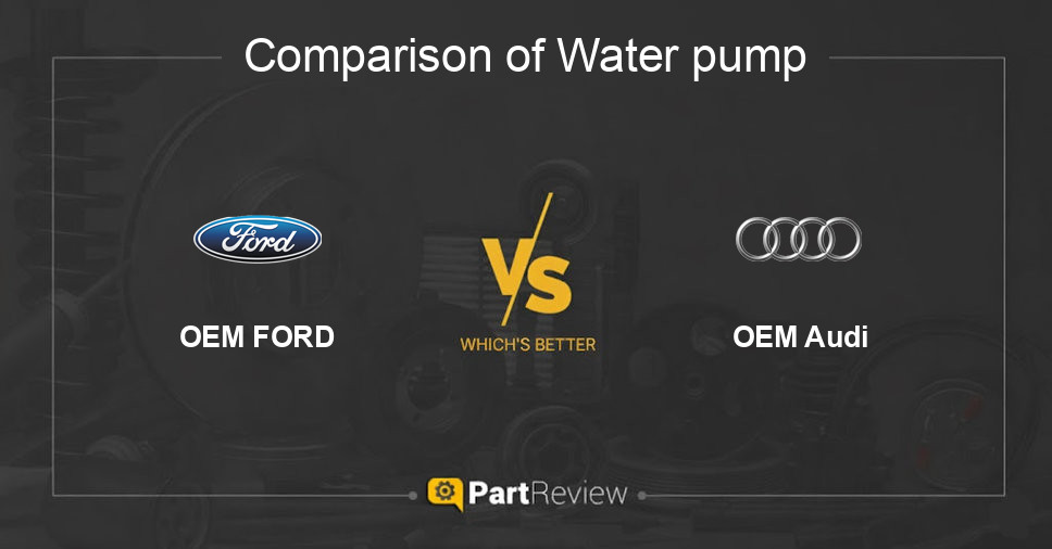 Comparison of water pump OEM FORD and OEM Audi