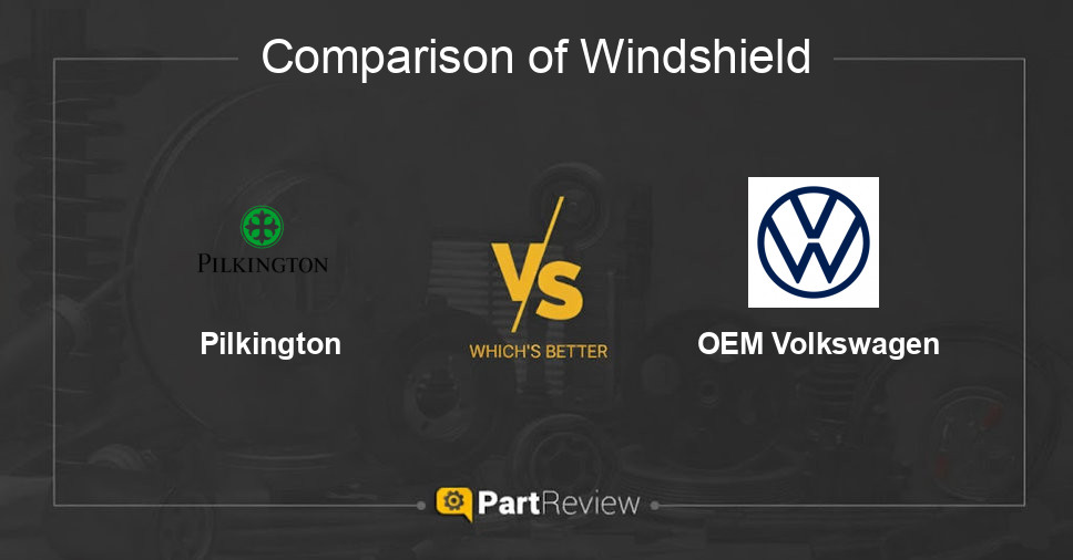 Comparison of windshield Pilkington and OEM Volkswagen