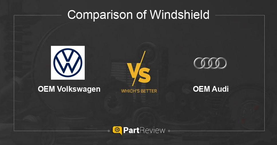 Comparison of windshield OEM Volkswagen and OEM Audi