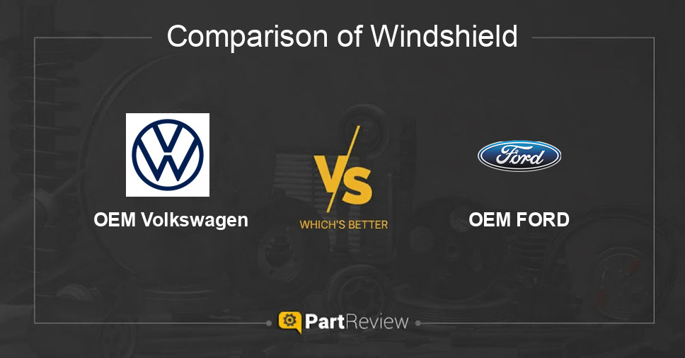 Comparison of windshield OEM Volkswagen and OEM FORD