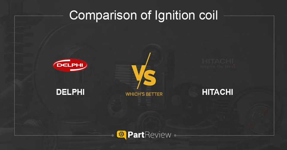 Comparison of ignition coil DELPHI and HITACHI