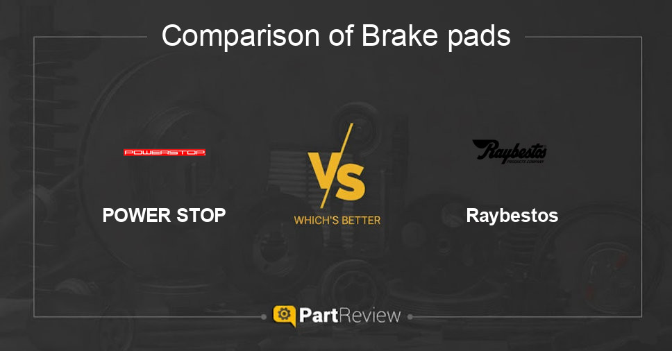 Comparison of brake pads POWER STOP and Raybestos