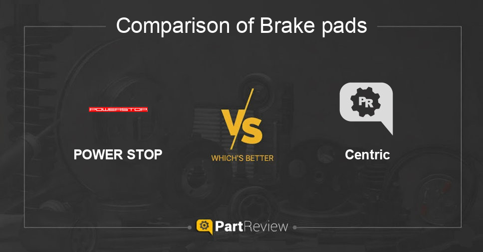 Comparison of brake pads POWER STOP and Centric