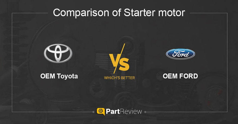 Comparison of starter motor OEM Toyota and OEM FORD