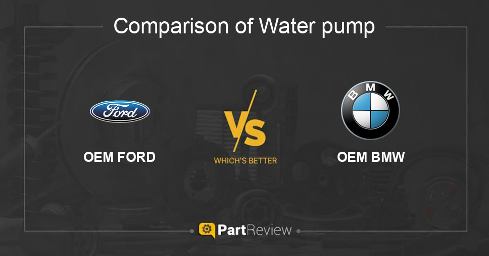 Comparison of water pump OEM FORD and OEM BMW