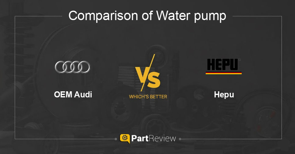 Comparison of water pump OEM Audi and Hepu