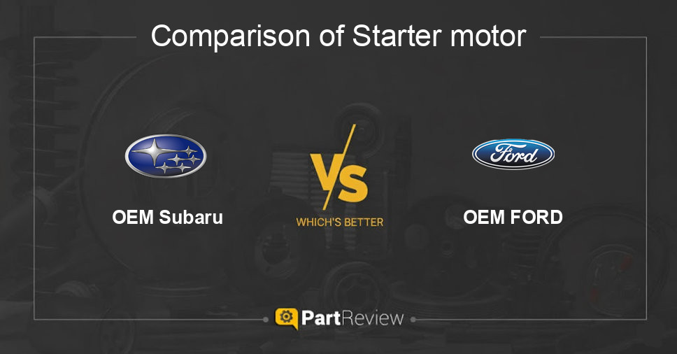Comparison of starter motor OEM Subaru and OEM FORD