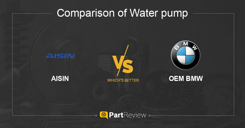 Comparison of water pump AISIN and OEM BMW