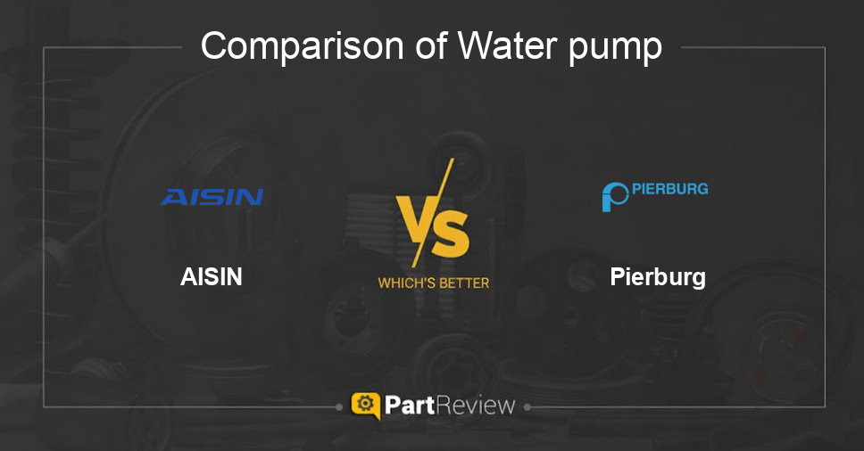 Comparison of water pump AISIN and Pierburg