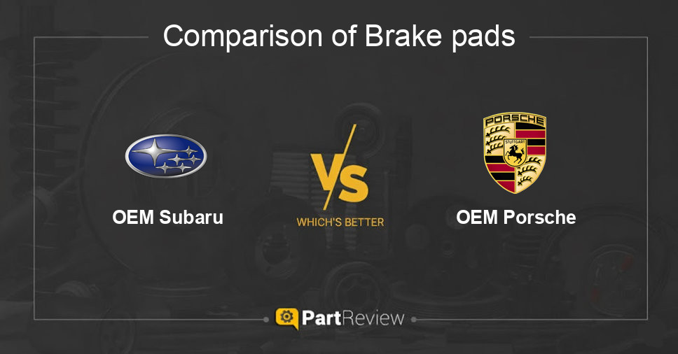 Comparison of brake pads OEM Subaru and OEM Porsche