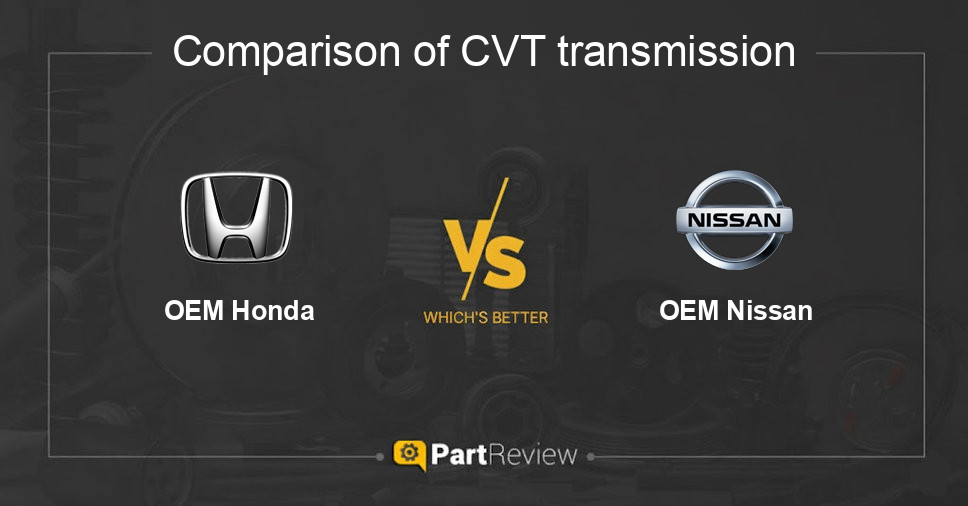 Comparison of cvt transmission OEM Honda and OEM Nissan