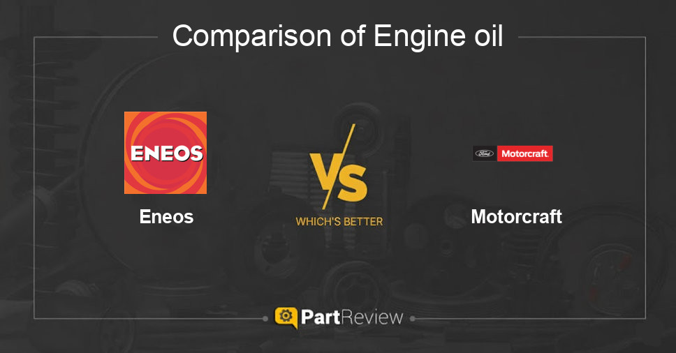 Comparison of engine oil Eneos and Motorcraft