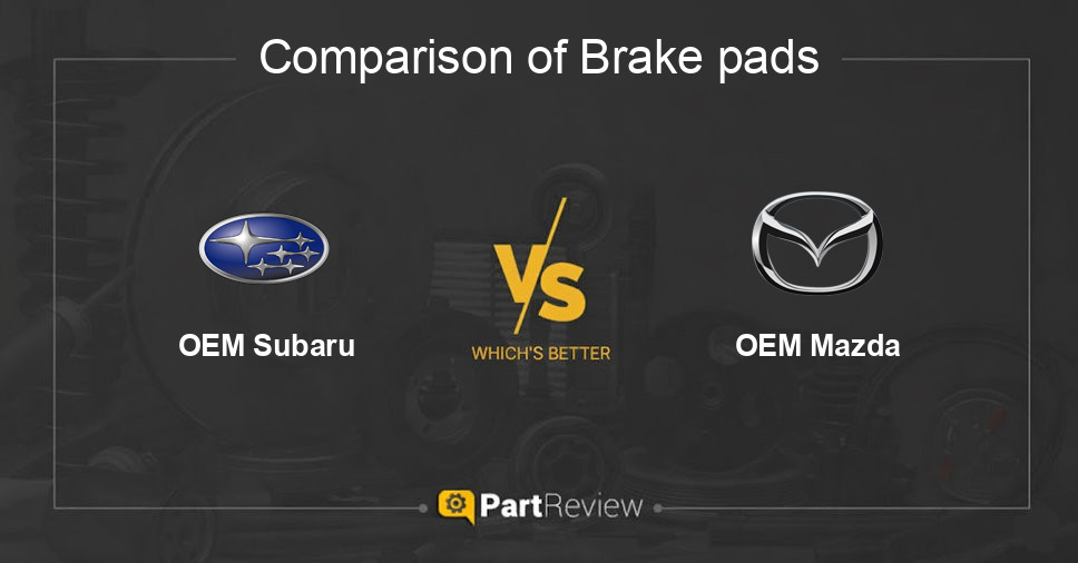 Comparison of brake pads OEM Subaru and OEM Mazda