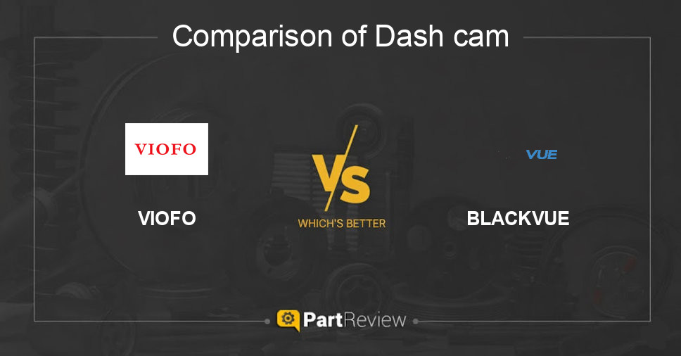 Comparison of dash cam VIOFO and BLACKVUE