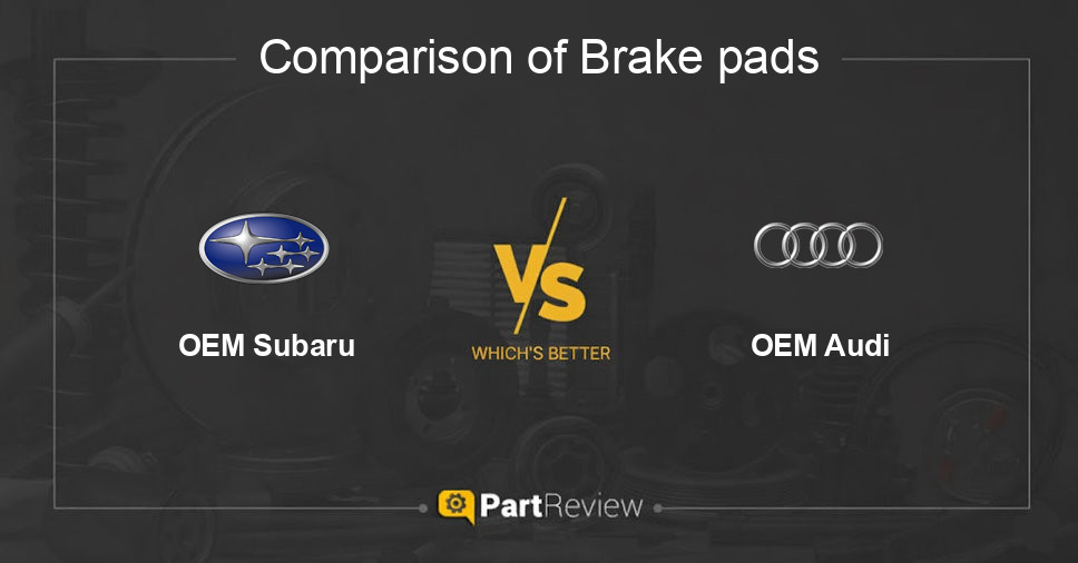 Comparison of brake pads OEM Subaru and OEM Audi