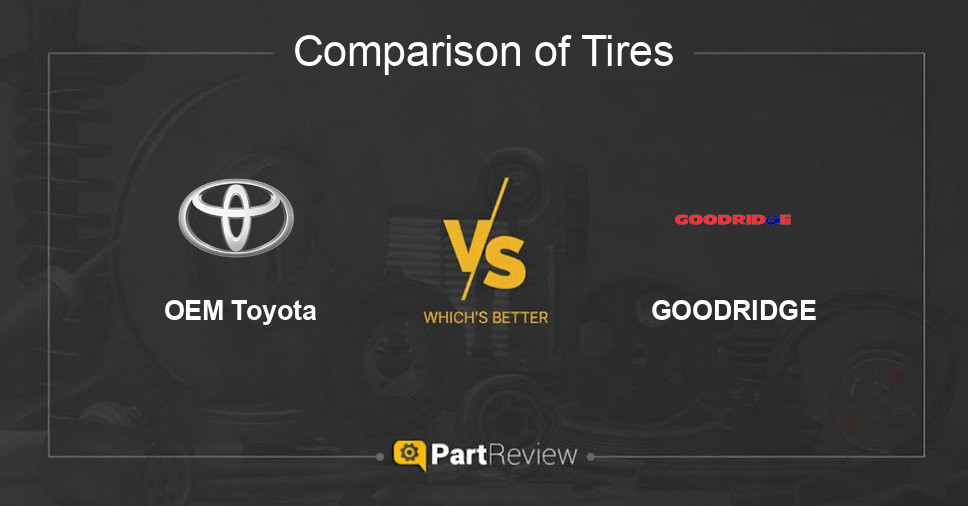 Comparison of tires OEM Toyota and GOODRIDGE