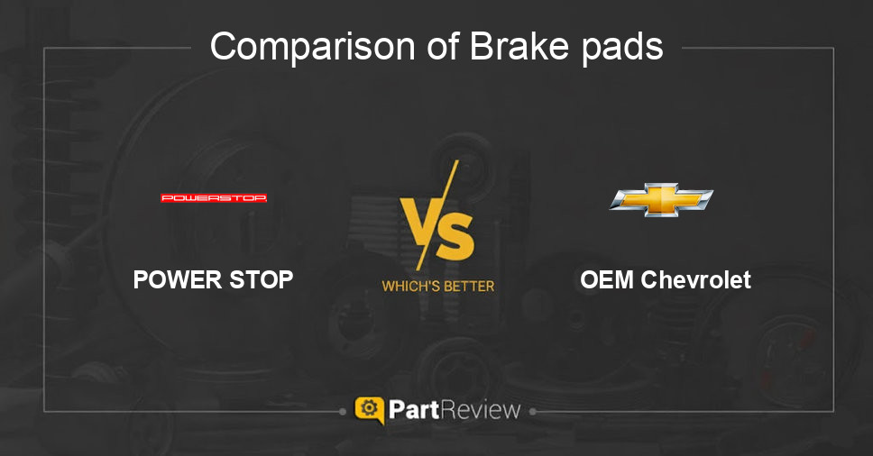 Comparison of brake pads POWER STOP and OEM Chevrolet