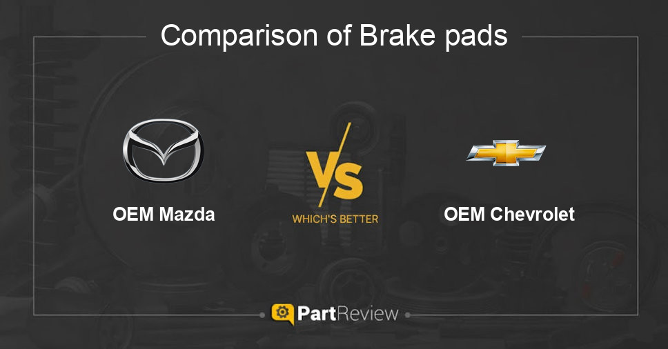 Comparison of brake pads OEM Mazda and OEM Chevrolet