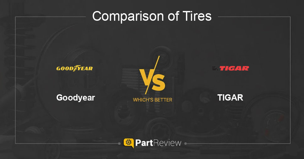 Comparison of tires Goodyear and TIGAR