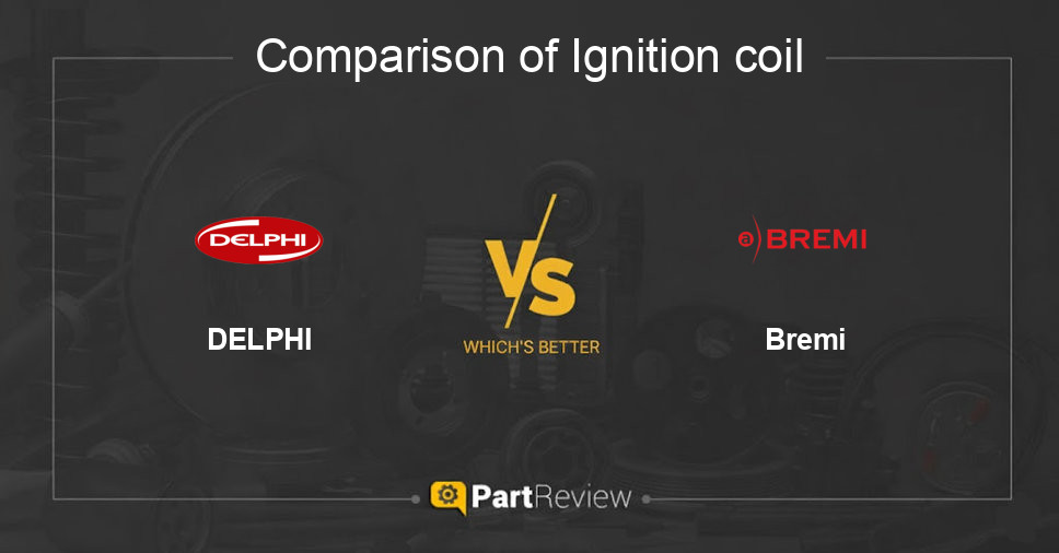 Comparison of ignition coil DELPHI and Bremi