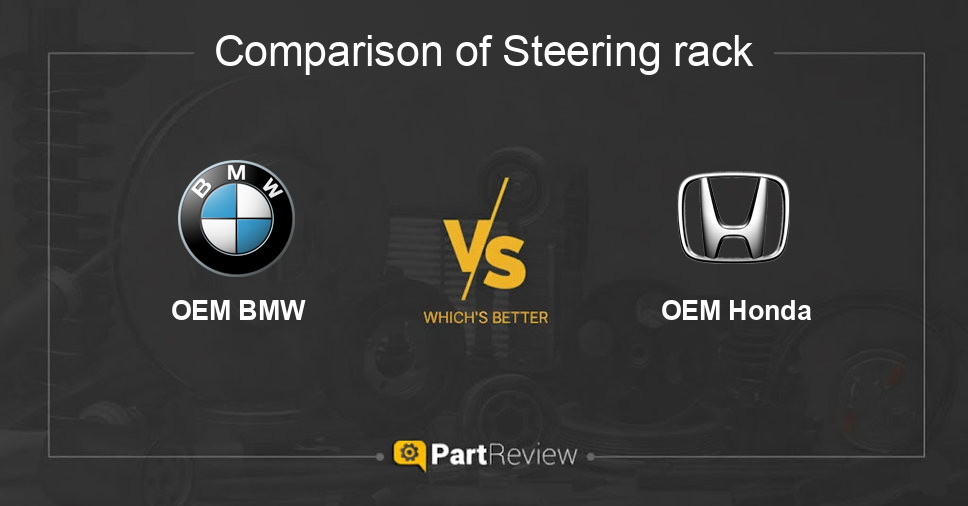 Comparison of steering rack OEM BMW and OEM Honda