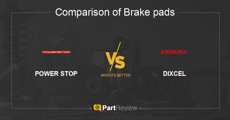 Comparison of brake pads POWER STOP and DIXCEL