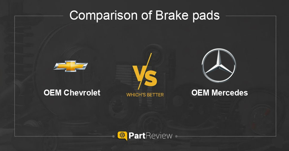 Comparison of brake pads OEM Chevrolet and OEM Mercedes