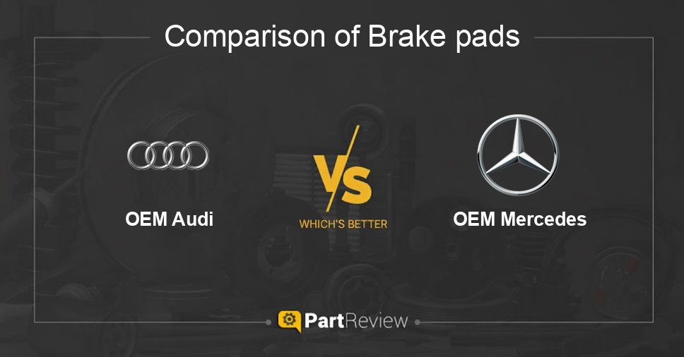 Comparison of brake pads OEM Audi and OEM Mercedes