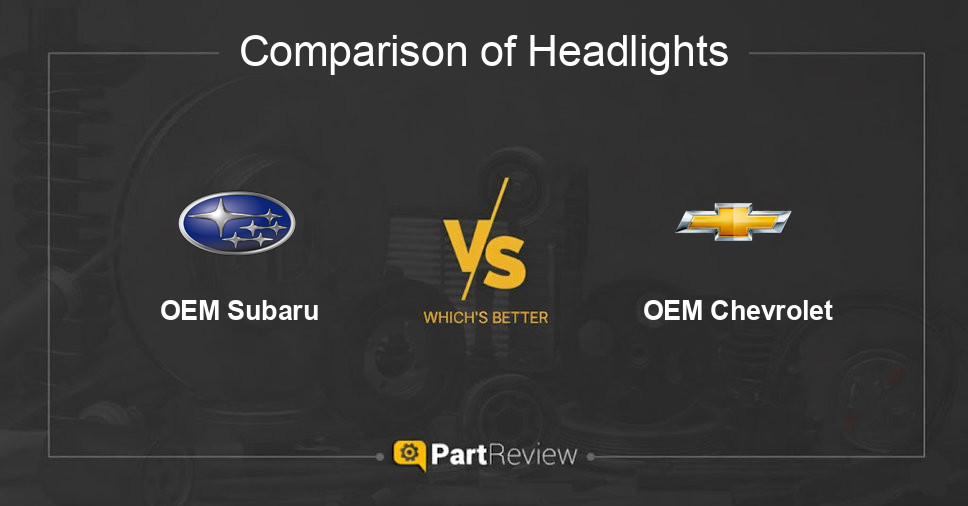Comparison of headlights OEM Subaru and OEM Chevrolet