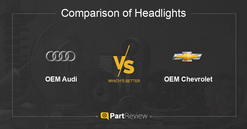Comparison of headlights OEM Audi and OEM Chevrolet