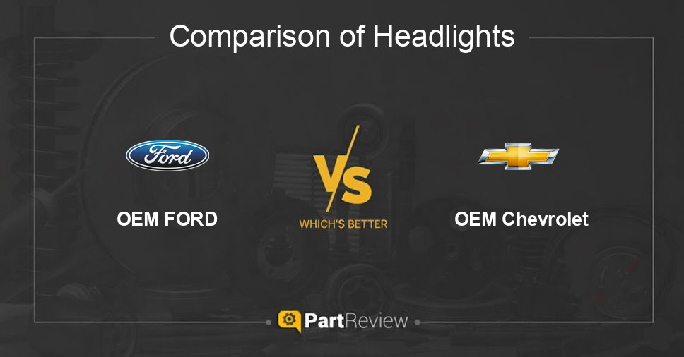 Comparison of headlights OEM FORD and OEM Chevrolet