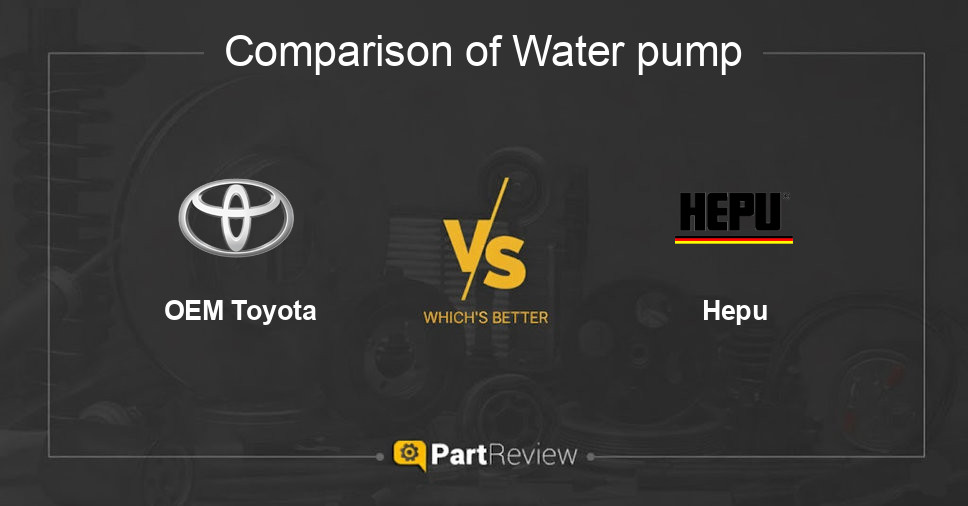 Comparison of water pump OEM Toyota and Hepu