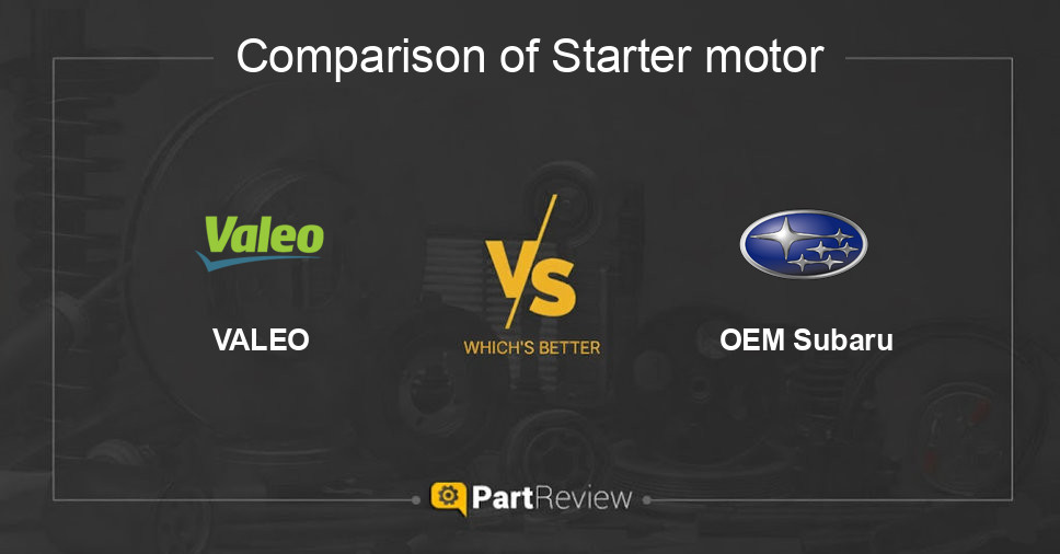 Comparison of starter motor VALEO and OEM Subaru