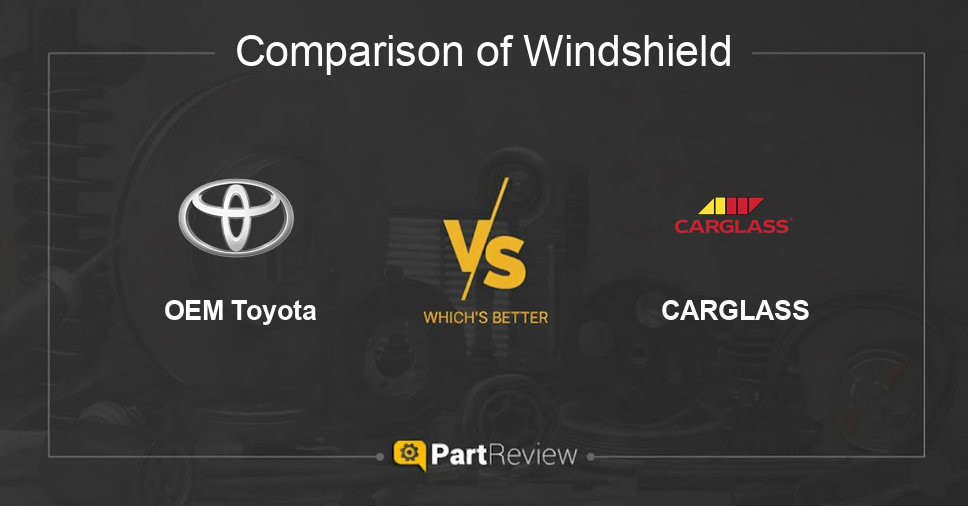 Comparison of windshield OEM Toyota and CARGLASS