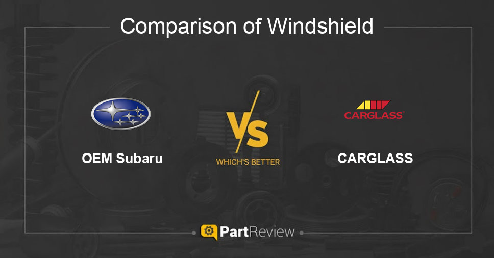 Comparison of windshield OEM Subaru and CARGLASS