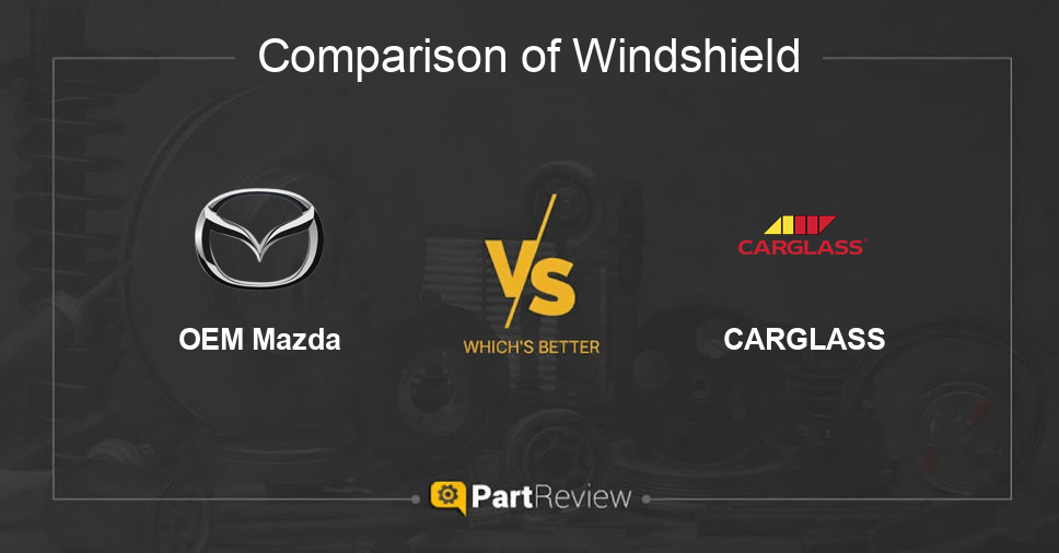 Comparison of windshield OEM Mazda and CARGLASS