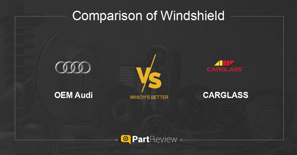 Comparison of windshield OEM Audi and CARGLASS