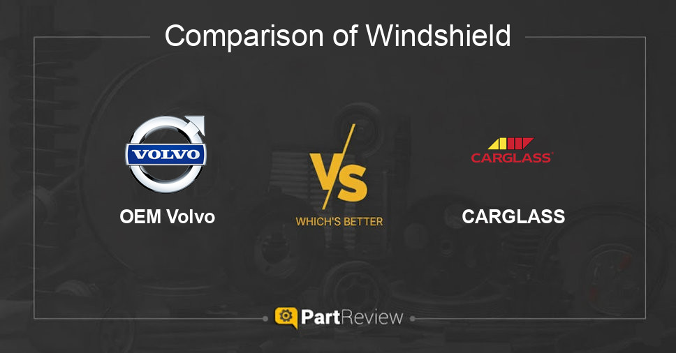 Comparison of windshield OEM Volvo and CARGLASS
