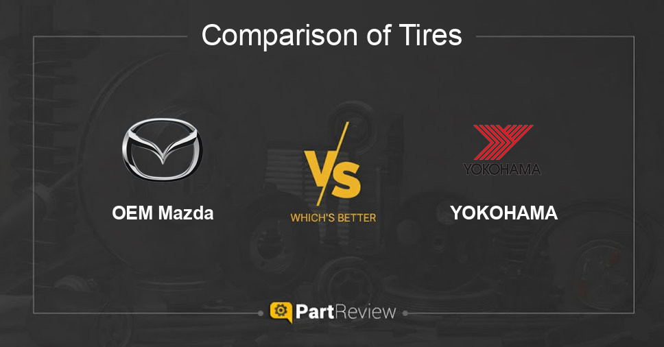 Comparison of tires OEM Mazda and YOKOHAMA